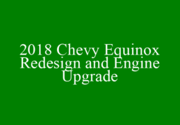 2018 Chevy Equinox Redesign and Engine Upgrade