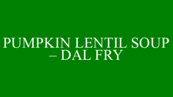 PUMPKIN LENTIL SOUP – DAL FRY