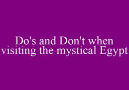 Do's and Don't when visiting the mystical Egypt